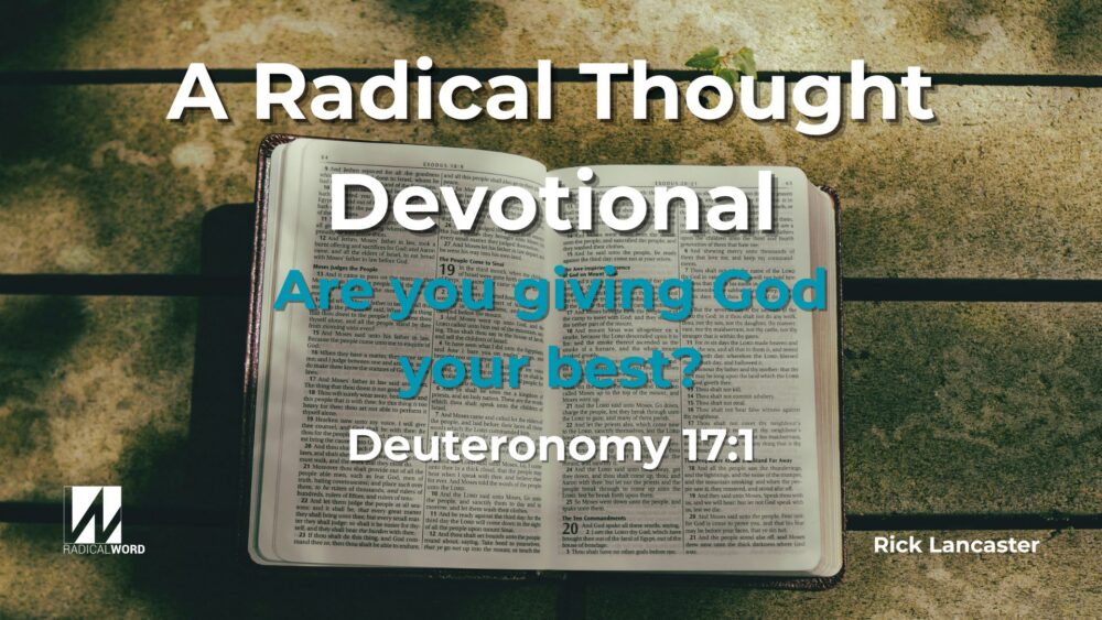 Are you giving God your best? A Radical Thought devotional on Deuteronomy 17:1
