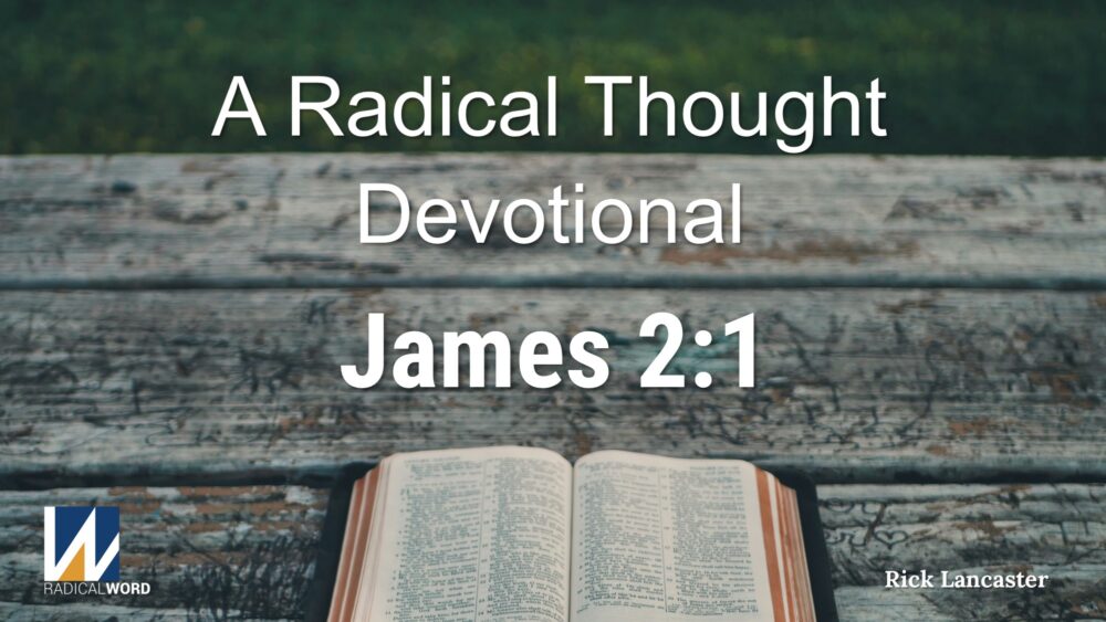 A Radical Thought Devotional for November 18, 2025 – James 2:1 – Episode 011 Image