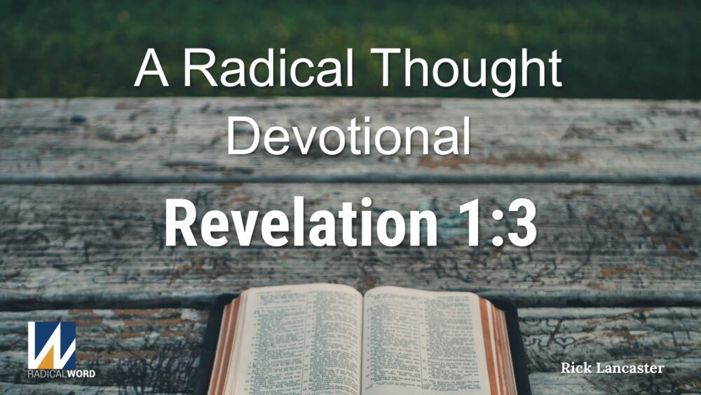 A Radical Thought Devotional for December 9, 2025 – Revelation 1:3 – Episode 014 Image