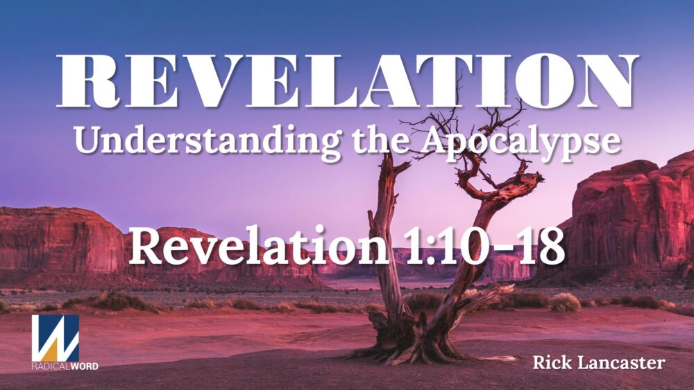 Radical Word Bible Study - Episode 014 – September 25, 2025 – Revelation 1:10-18 Image