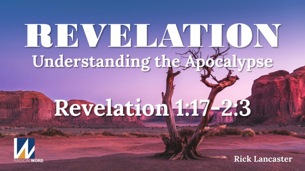 Radical Word Bible Study - Episode 015 – October 9, 2025 – Revelation 1:17-2:3 Image