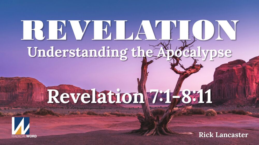 Radical Word Bible Study - Episode 025 – February 5, 2026 – Revelation 7:1-17