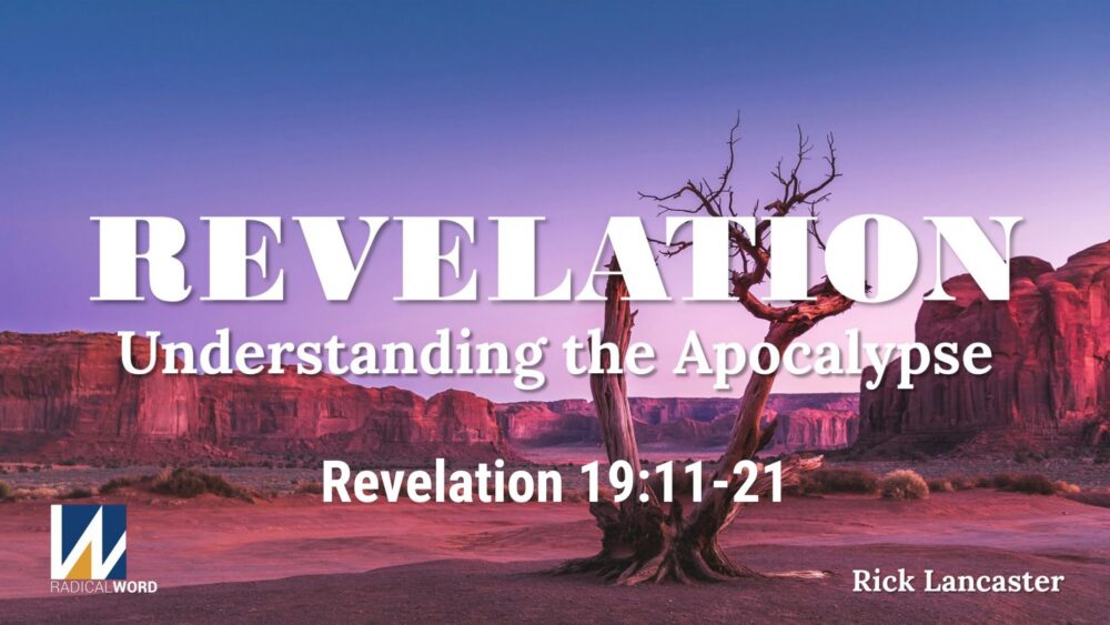 Radical Word Bible Study - Episode 036 – July 9, 2026 – Revelation 19:11-21